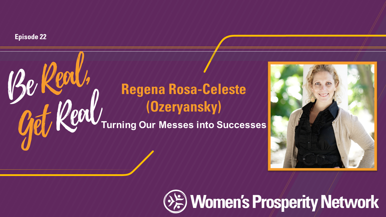Turning Our Messes into Successes with Regena Rosa-Celeste (Ozeryansky)