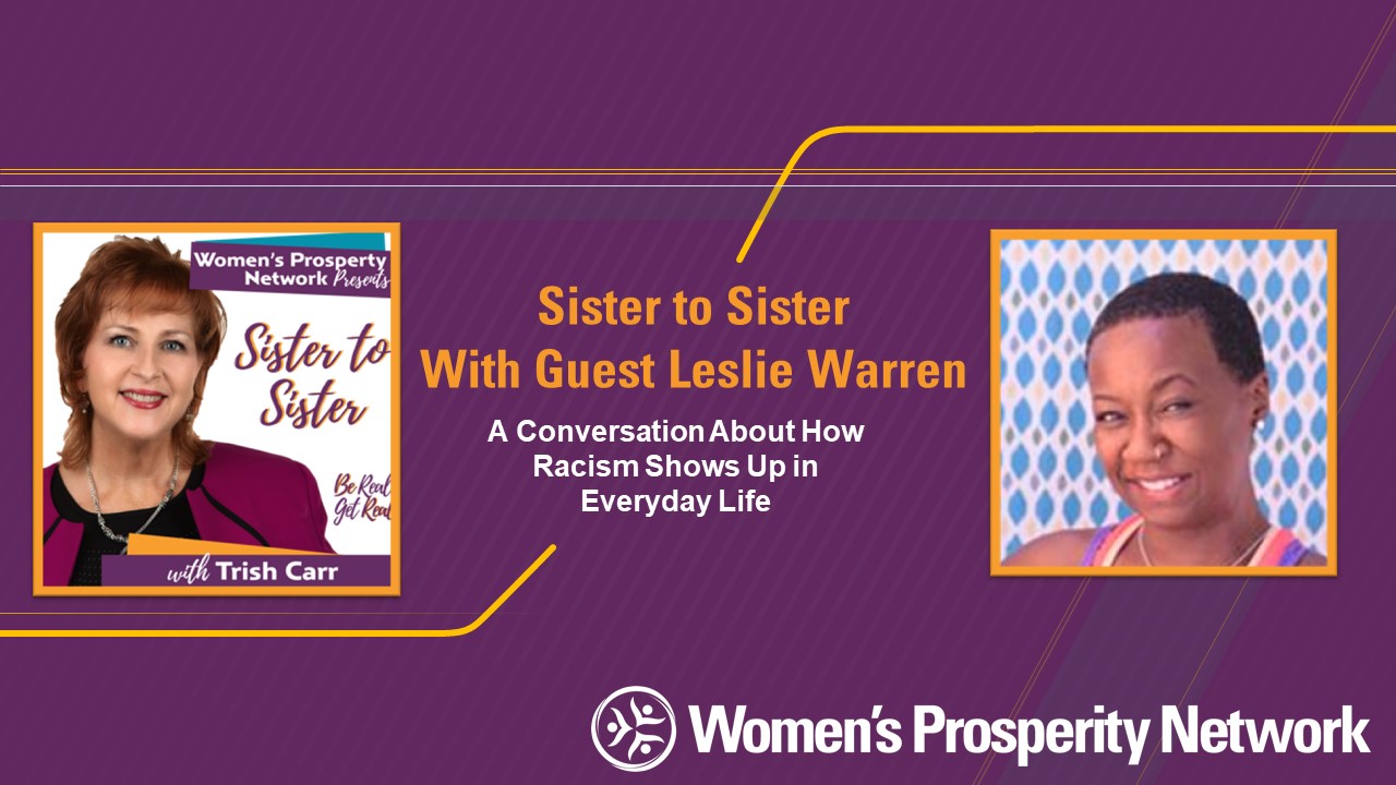 Sister to Sister – Sharing Experiences of Being Treated Differently Because of Race with Leslie Warren