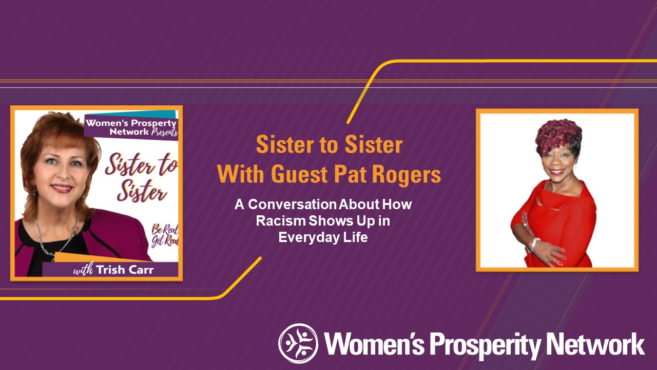 Sister to Sister – Sharing Experiences of Being Treated Differently Because of Race with Pat Rogers