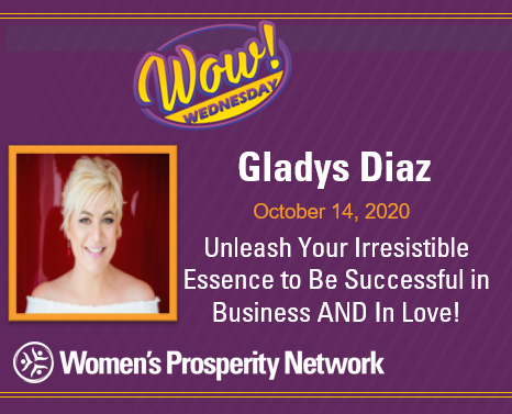 Unleash Your Irresistible Essence to Be Successful in Business AND In Love! with Gladys Diaz